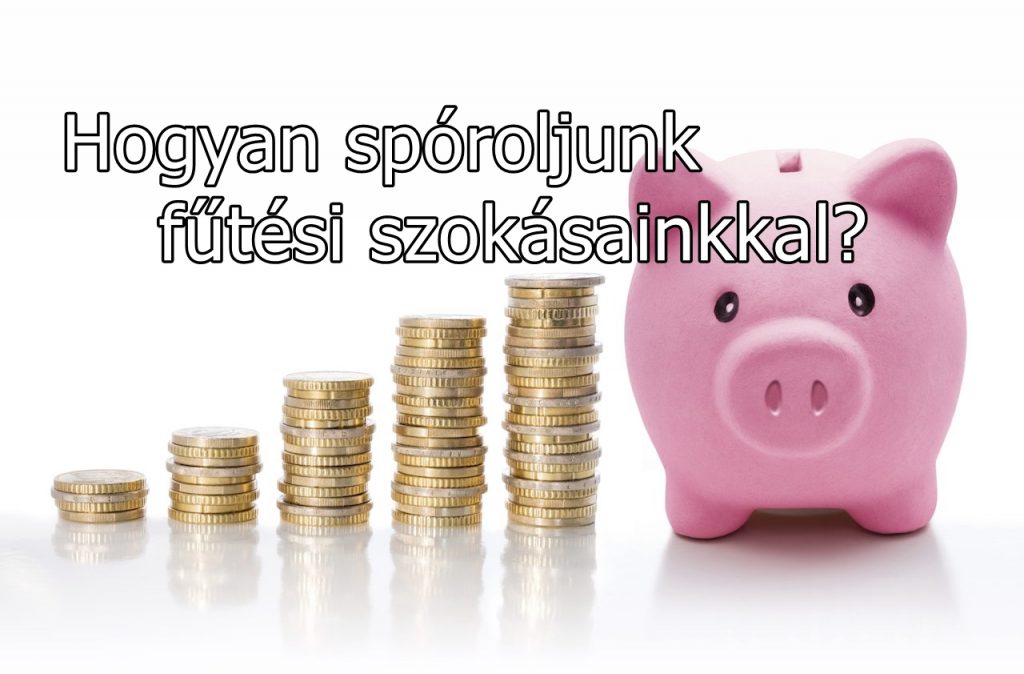 Hogyan spóroljunk fűtési szokásainkkal?