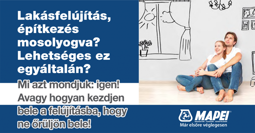 Lakásfelújítás, építkezés mosolyogva? Lehetséges ez egyáltalán?